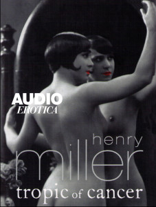 tropic of cancer, henry miller, audio erotica