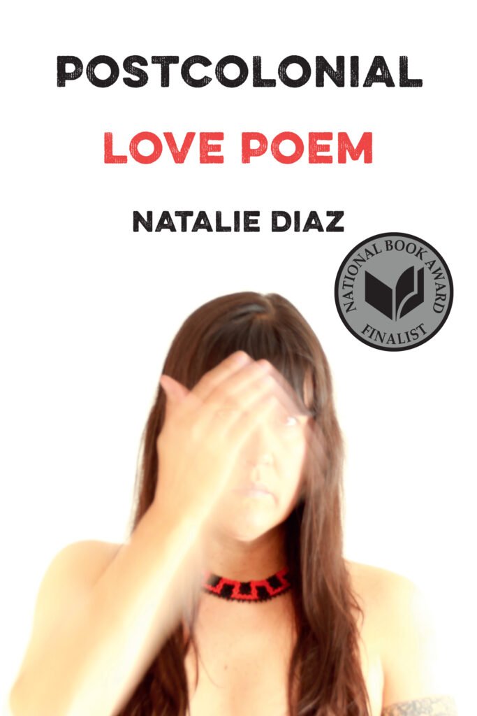 Postcolonial Love Poem by Natalie Diaz