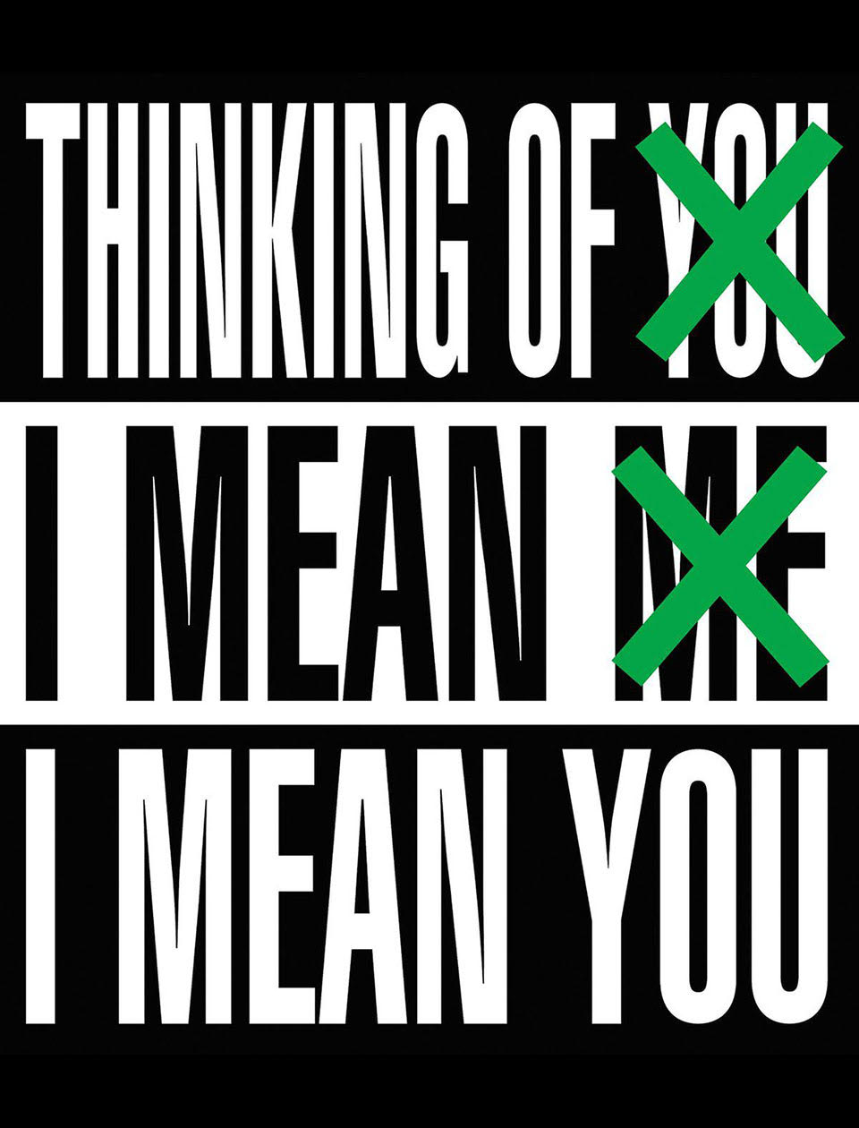 Barbara Kruger. Thinking of You. I Mean Me. I Mean You.